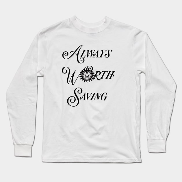 Always Worth Saving Long Sleeve T-Shirt by budbloodandbeernuts